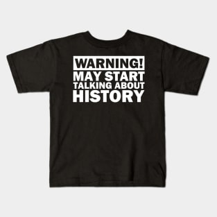 May Start Talking About History Kids T-Shirt